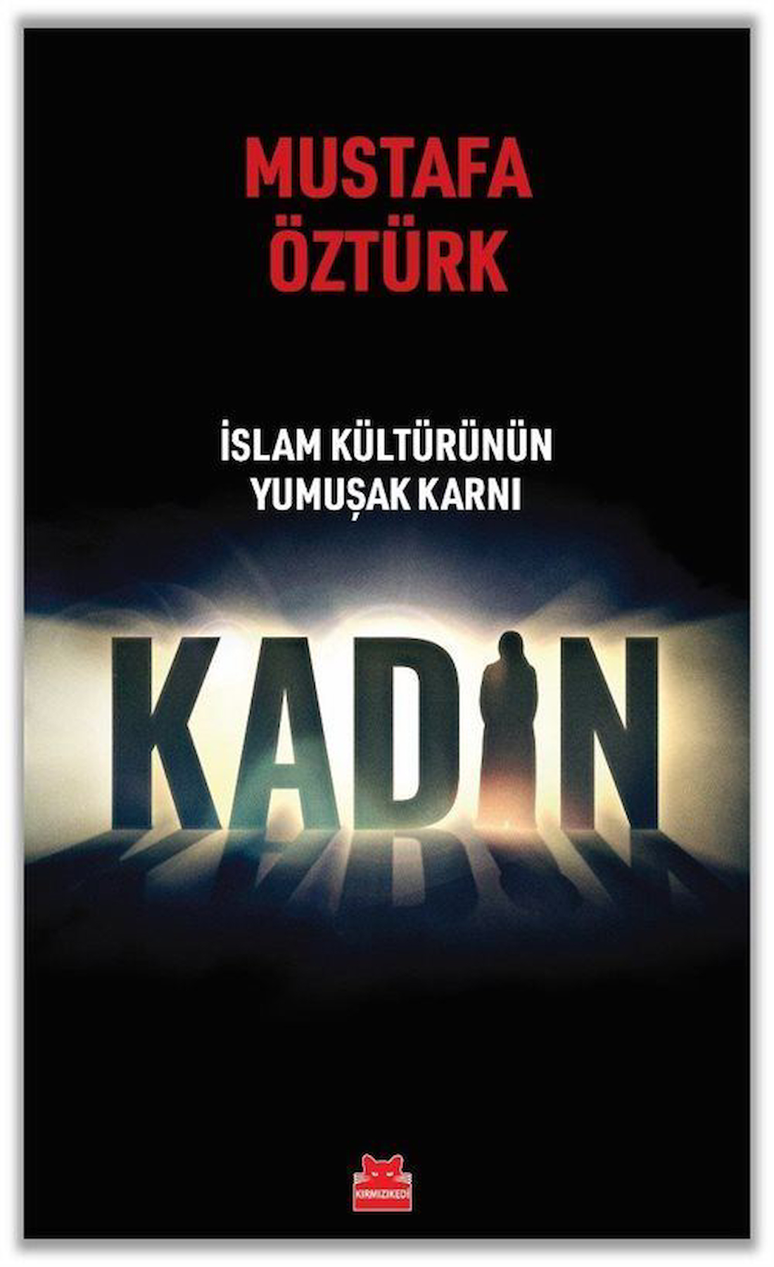 İslam Kültürünün Yumuşak Karnı Kadın / Mustafa Öztürk