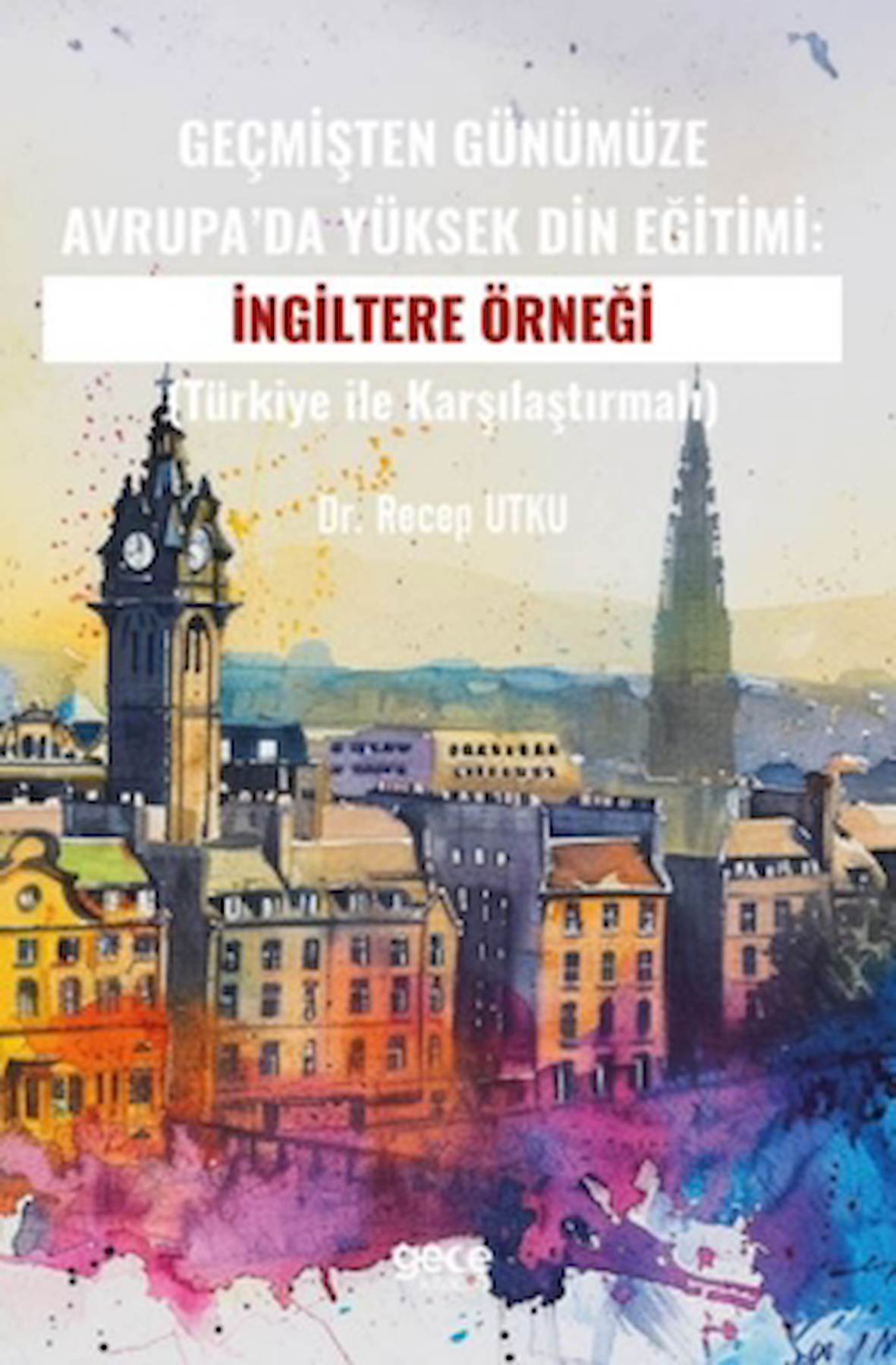 Geçmişten Günümüze Avrupa’da Yüksek Din Eğitimi:İngiltere Örneği