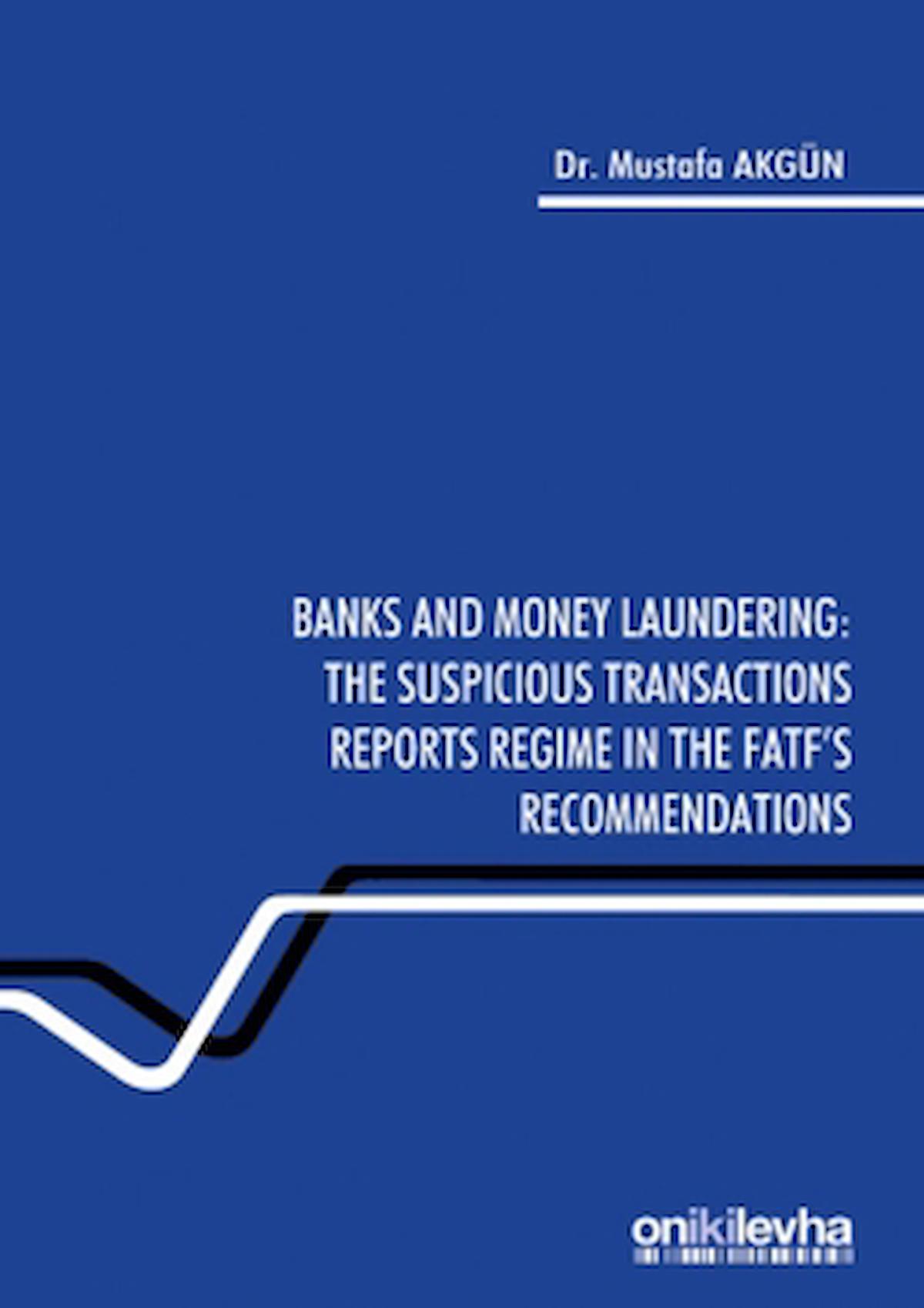 Banks and Money Laundering: The Suspicious Transactions Reports Regime in the Fatf's Recommendations