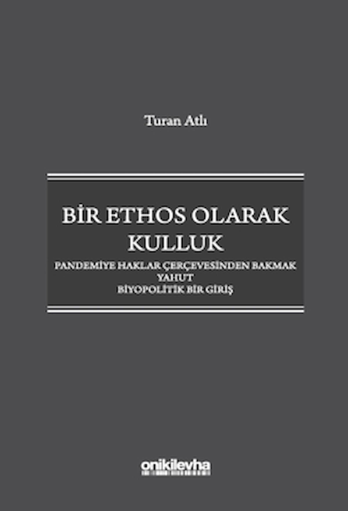 Bir Ethos Olarak Kulluk - Pandemiye Haklar Çerçevesinden Bakmak Yahut Biyopolitik Bir Giriş