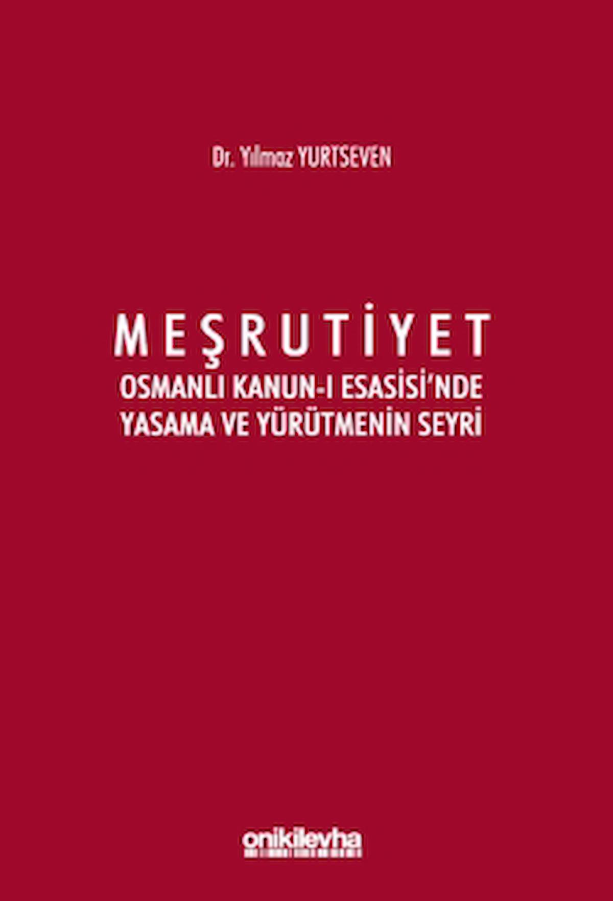 Meşrutiyet - Osmanlı Kanun-ı Esasisi'nde Yasama ve Yürütmenin Seyri