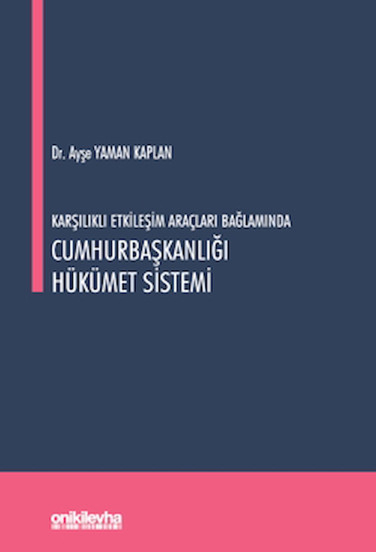 Karşılıklı Etkileşim Araçları Bağlamında Cumhurbaşkanlığı Hükümet Sistemi