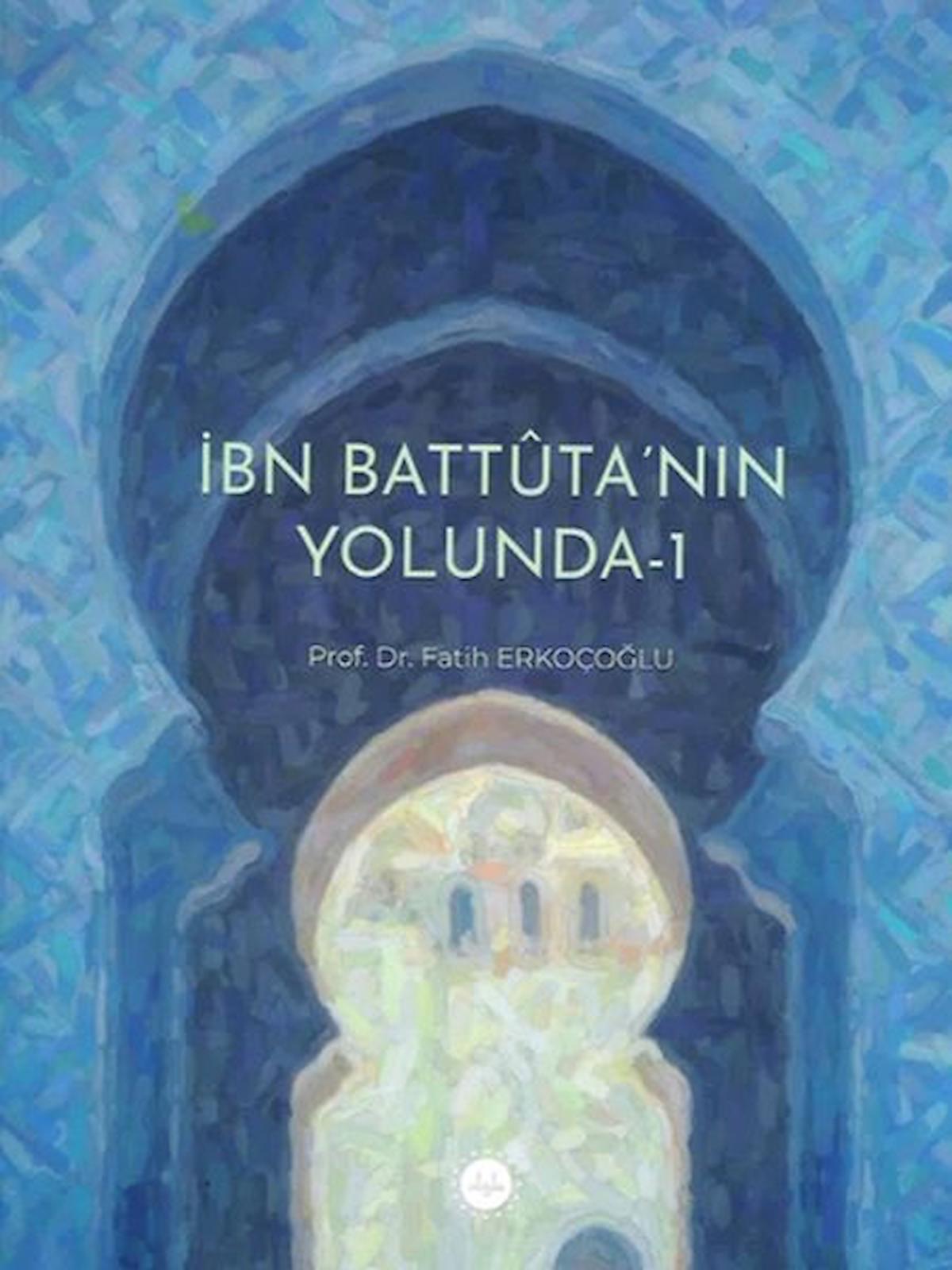 İbn Battuta’nın Yolunda - 1