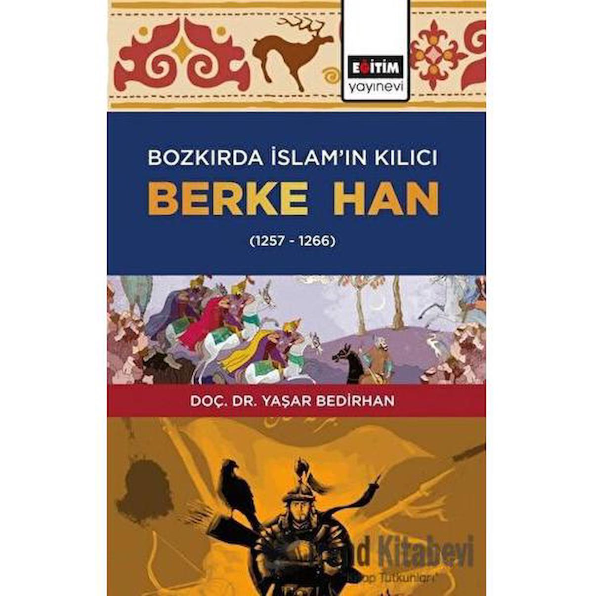 Bozkırda İslam’ın Kılıcı Berke Han (1257-1266)