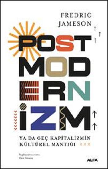 Postmodernizm ya da Geç Kapitalizmin Kültürel Mantığı