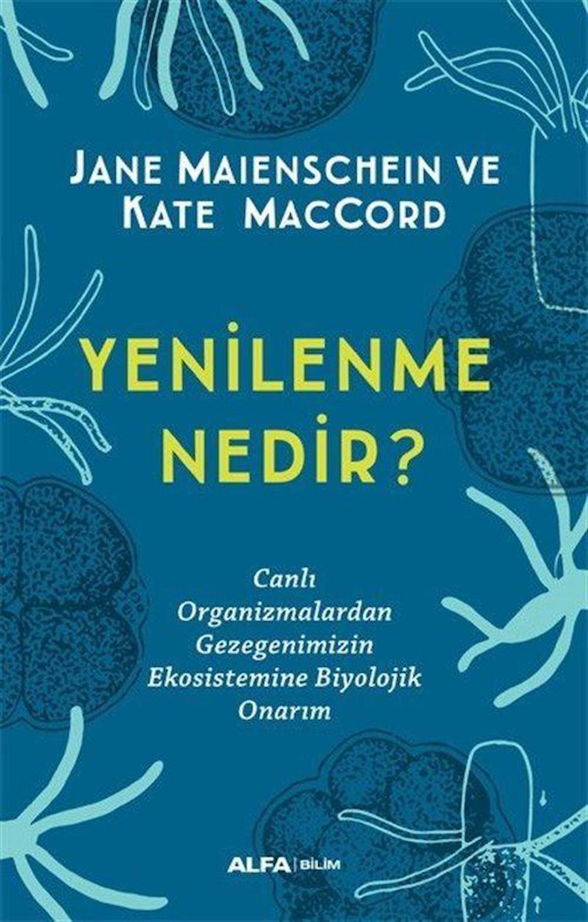 Yenilenme Nedir? / Jane Maienschein