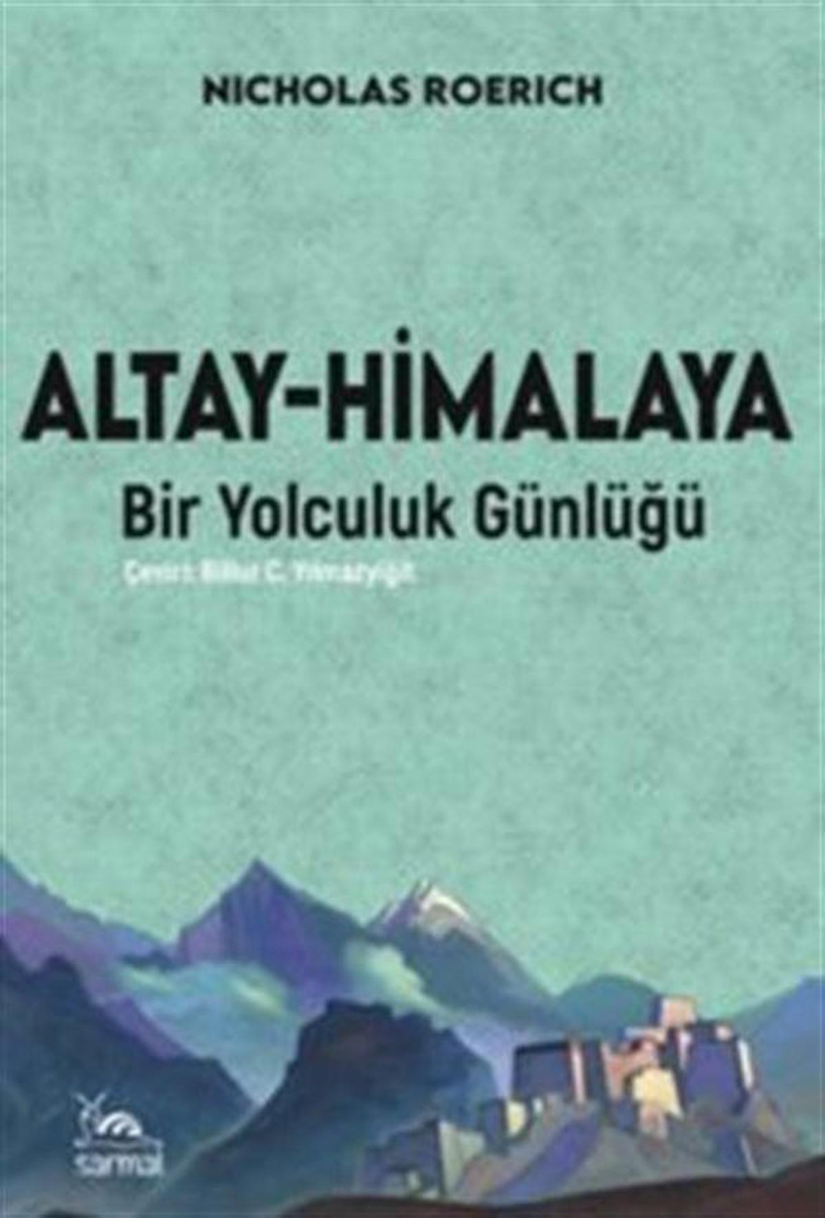 Altay-Himalaya Bir Yolculuk Günlüğü / Nicholas Roerich