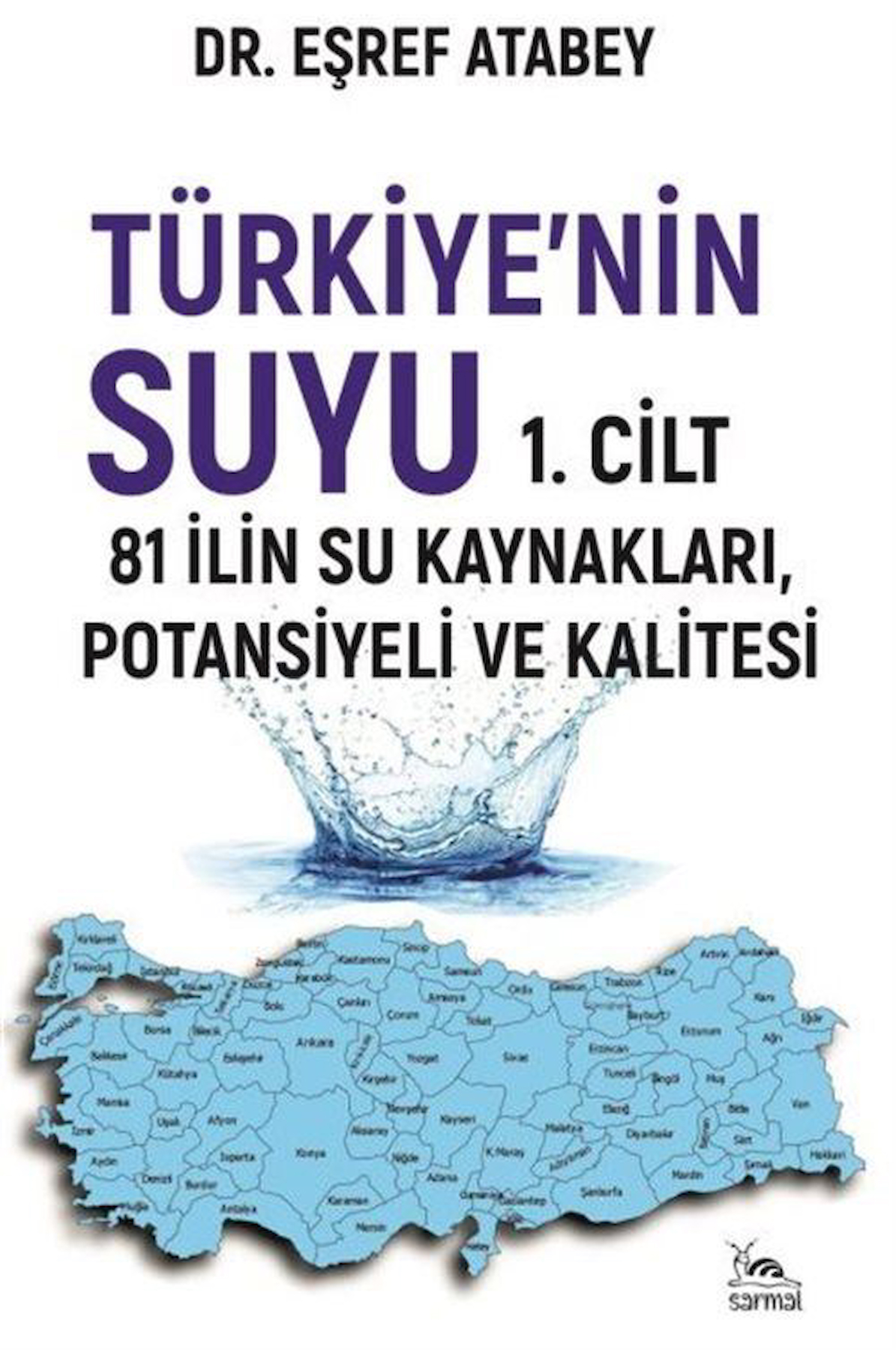 Türkiye'nin Suyu 1.Cilt & 81 İlin Su Kaynakları / Potansiyeli ve Kalitesi / Eşref Atabey