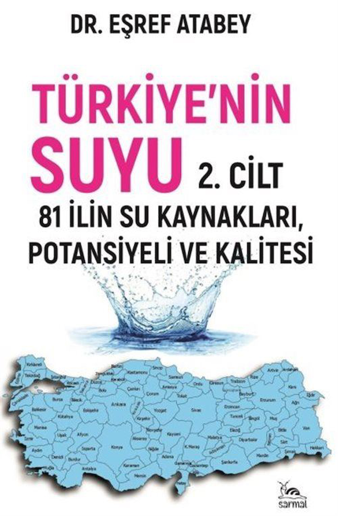 Türkiye'nin Suyu 2.Cilt & 81 İlin Su Kaynakları / Potansiyeli ve Kalitesi / Eşref Atabey