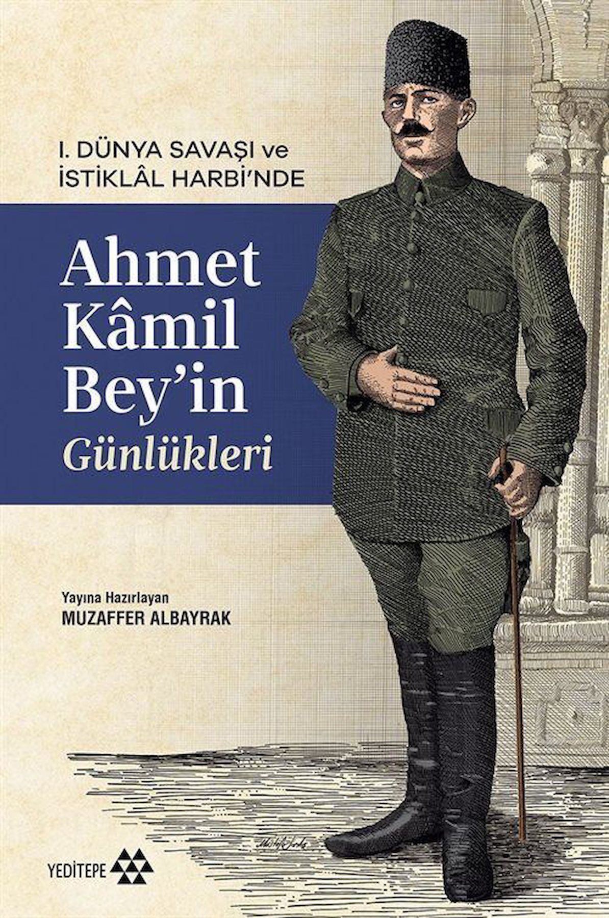 I. Dünya Savaşı ve İstiklal Harbi'nde Ahmet Kamil Bey'in Günlükleri