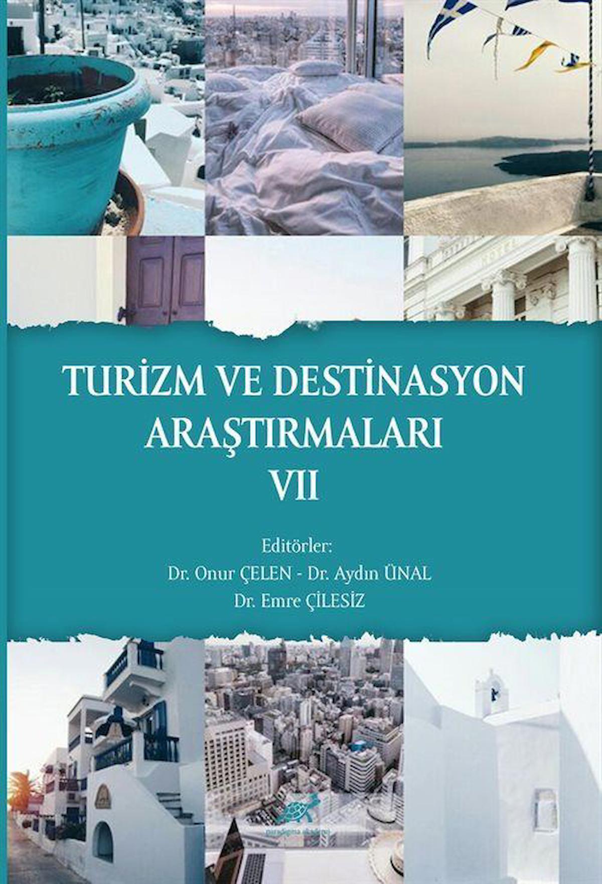 Turizm Ve Destinasyon Araştırmaları VII / Doç. Dr. Aydın Ünal