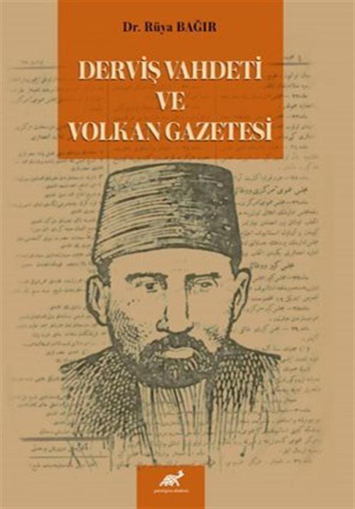 Derviş Vahdeti Ve Volkan Gazetesi / Dr. Rüya Bağır