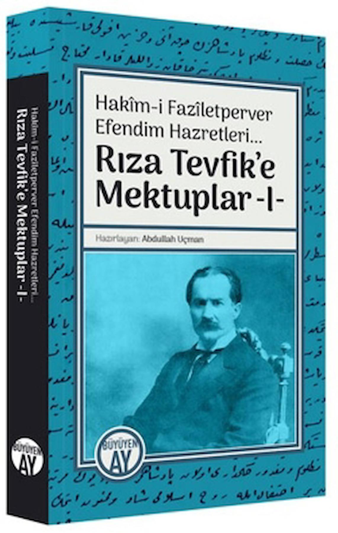 Hakim-i Faziletperver Efendim Hazretleri - Rıza Tevfik'e Mektuplar 1