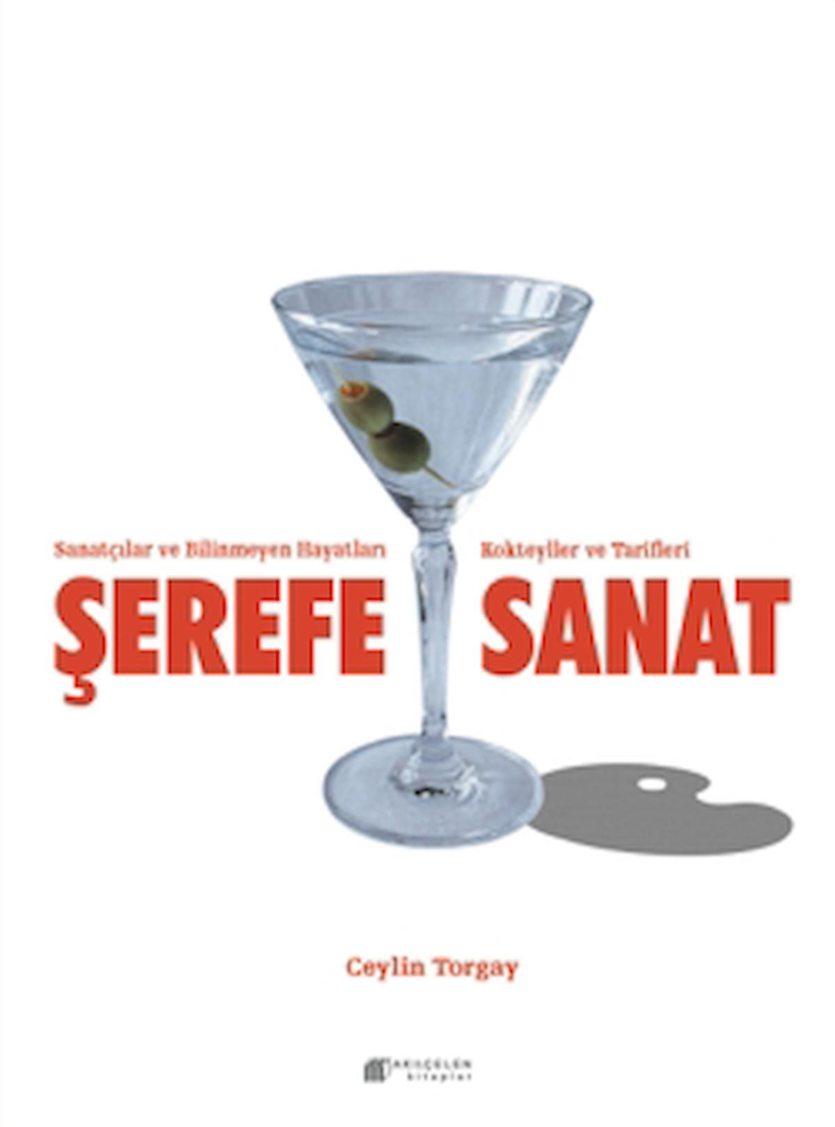 Şerefe Sanat-Sanatçılar ve Bilinmeyen Hayatları Kokteyller ve Tarifleri