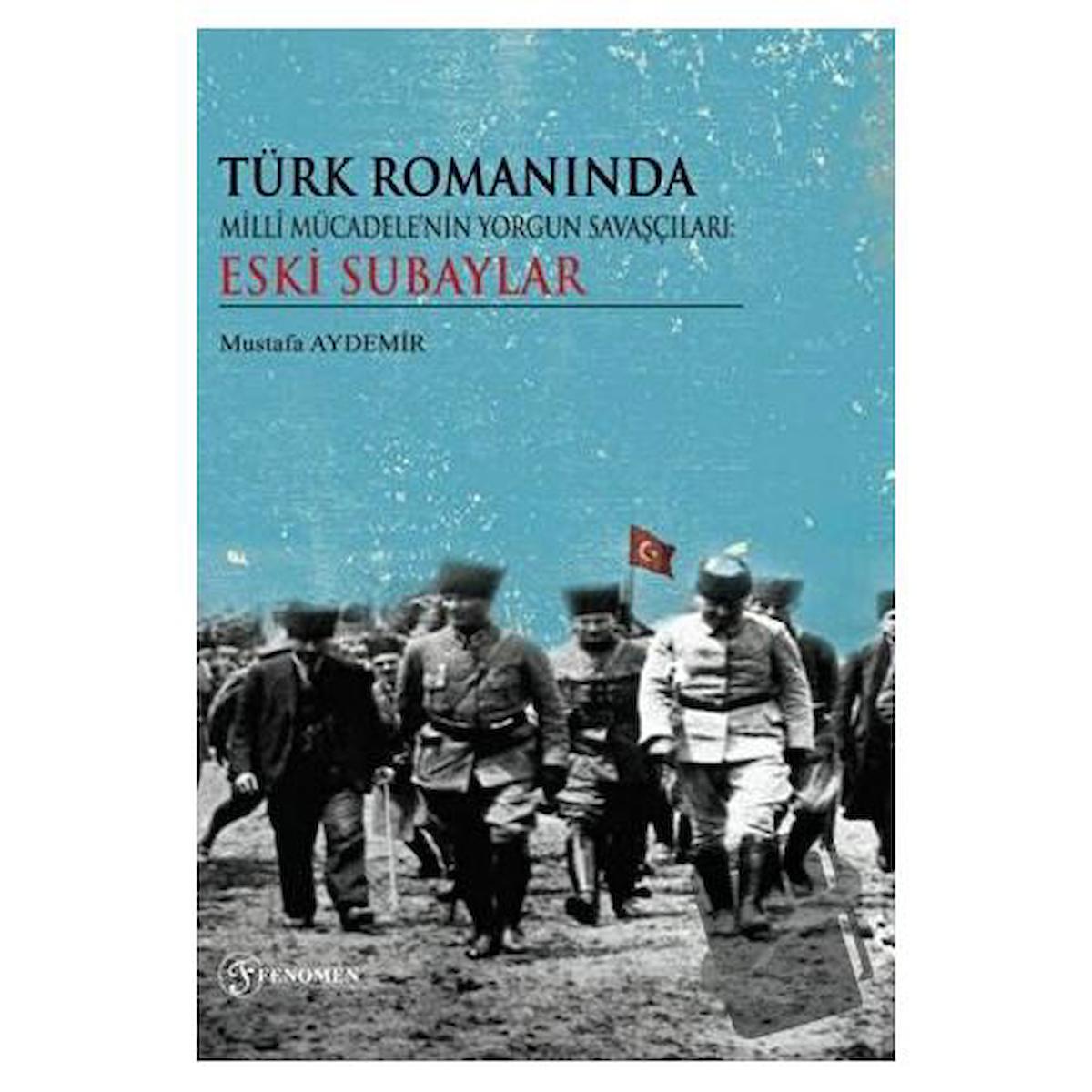 Türk Romanında Milli Mücadelenin Yorgun Savaşçıları Eski Subaylar