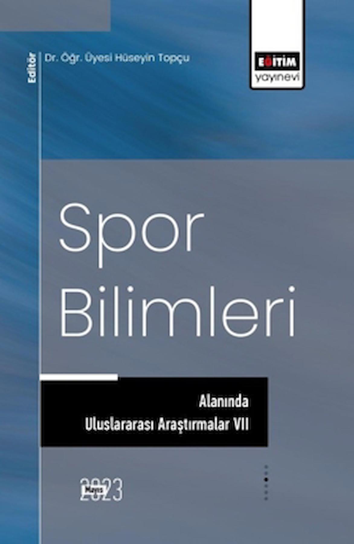 Spor Bilimleri Alanında Uluslararası Araştırmalar VII