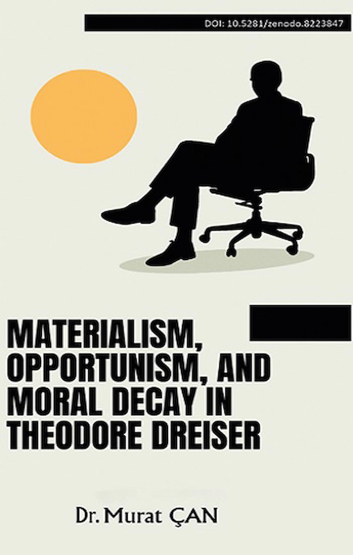 Materialism, Opportunism, And Moral Decay In Theodore Dreiser