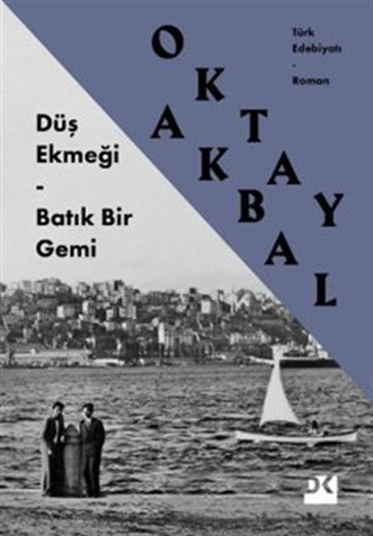 Düş Ekmeği - Batık Bir Gemi / Oktay Akbal