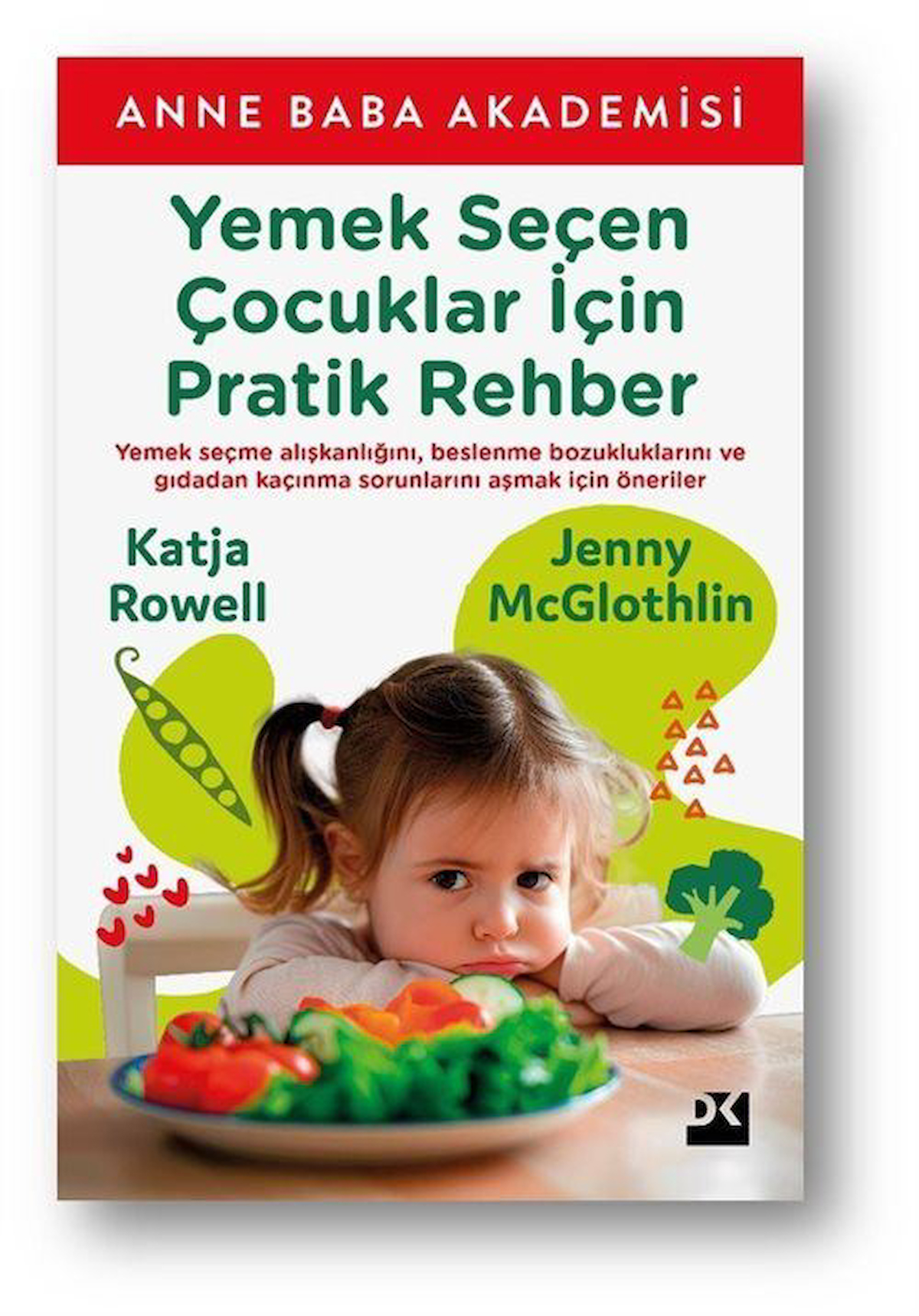 Yemek Seçen Çocuklar İçin Pratik Rehber / Katja Rowell