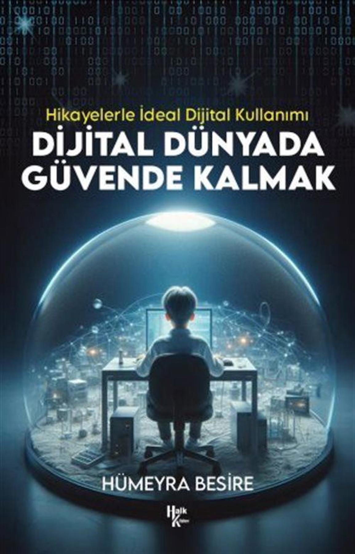 Dijital Dünyada Güvende Kalmak & Hikayelerle İdeal Dijital Kullanımı / Hümeyra Besire