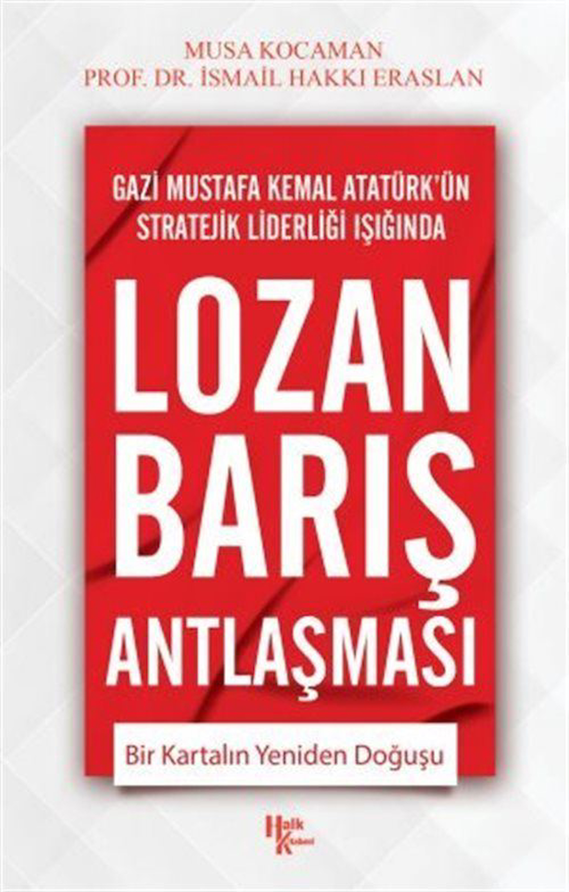 Lozan Barış Antlaşması & Bir Kartalın Yeniden Doğuşu / İsmail Hakkı Eraslan