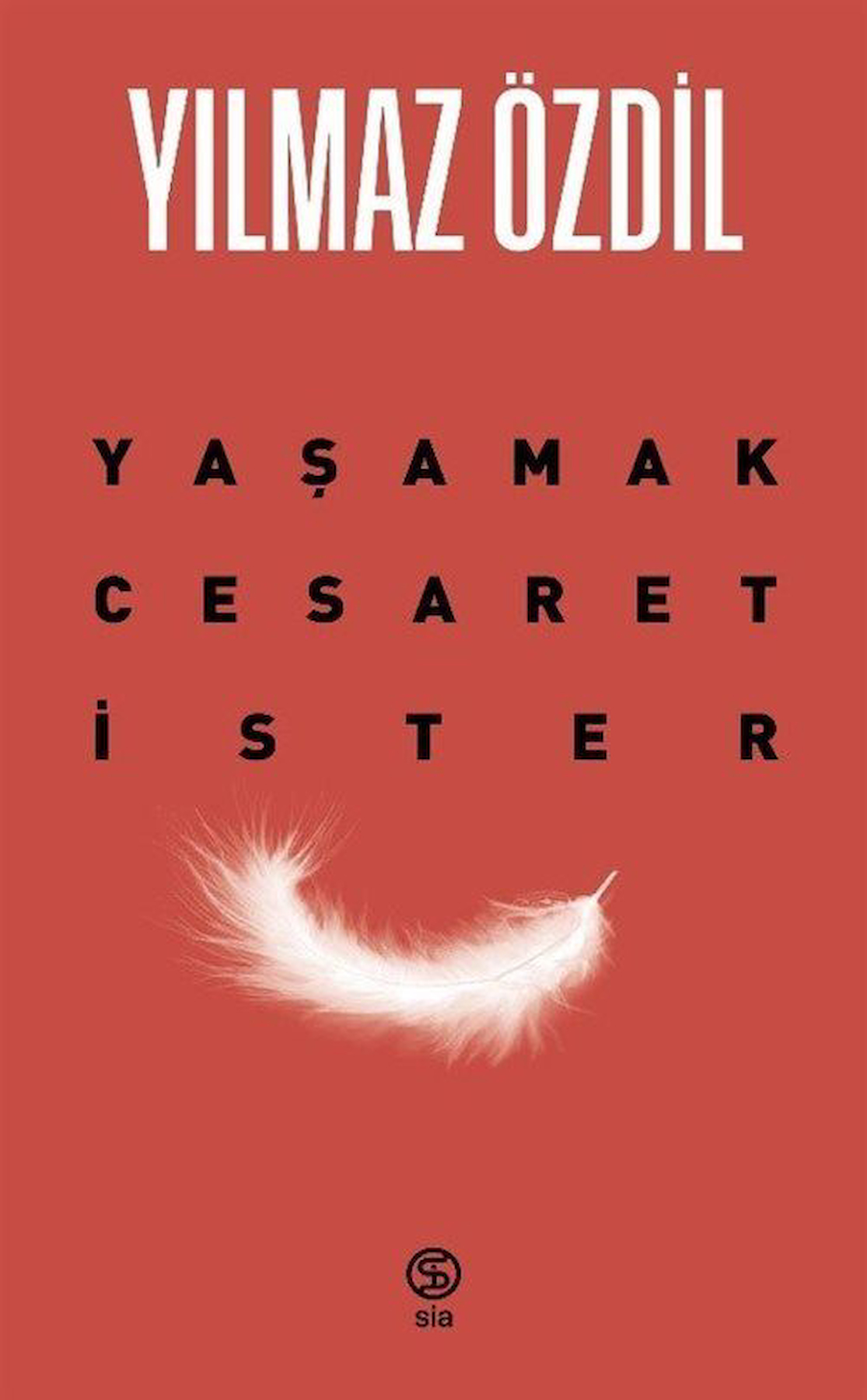 Yaşamak Cesaret İster / Yılmaz Özdil