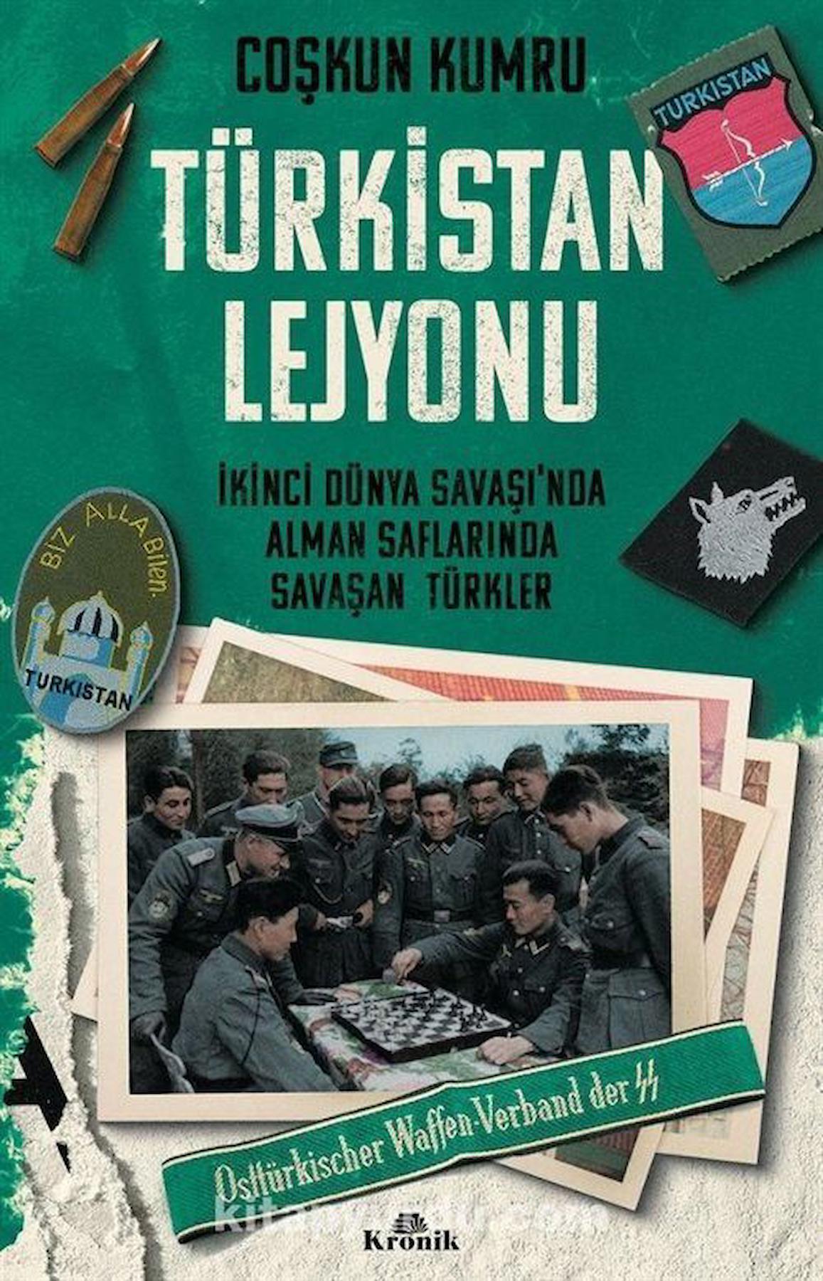 Türkistan Lejyonu & İkinci Dünya Savaşı'nda Alman Saflarında Savaşan Türkler / Coşkun Kumru