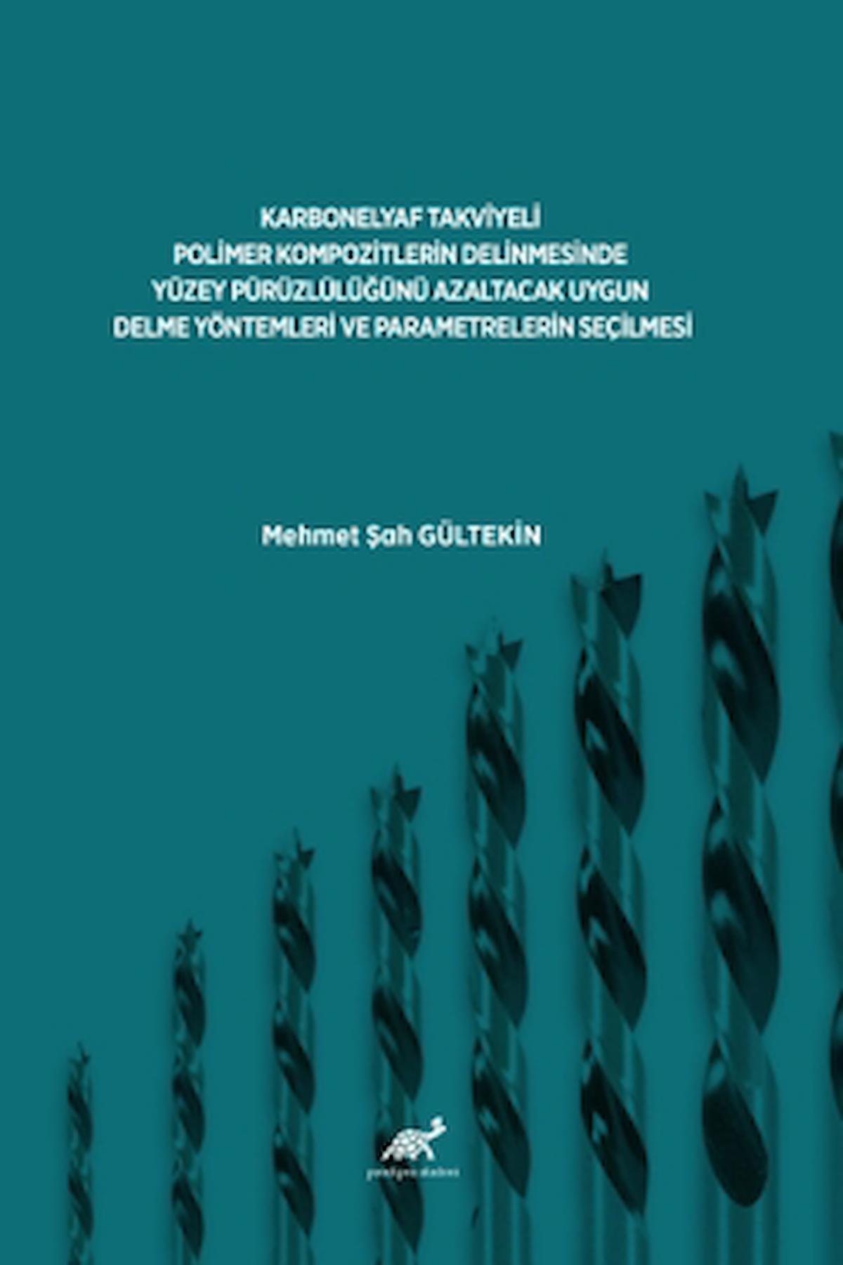 Karbonelyaf Takviyeli Polimer Kompozitlerin Delinmesinde Yüzey Pürüzlülüğünü Azaltacak Uygun Delme Yöntemleri Ve Parametrelerin Seçilmesi