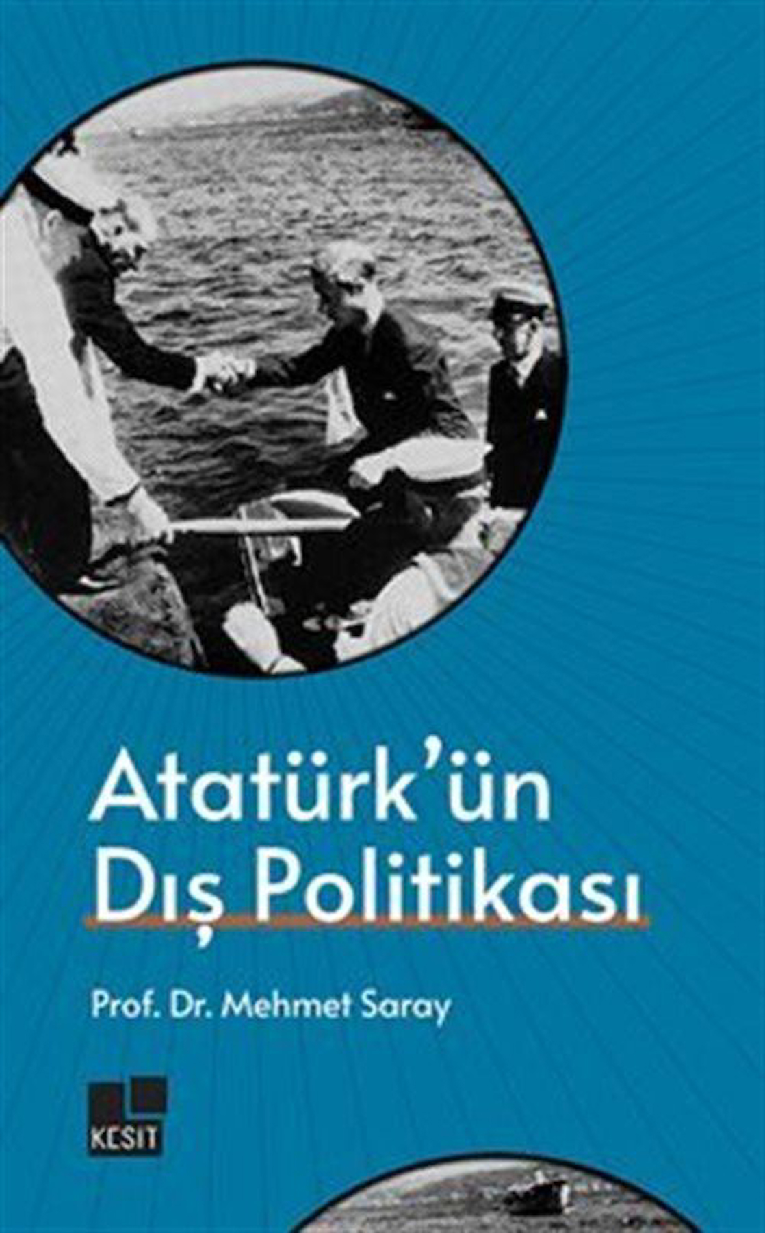 Atatürk'ün Dış Politikası / Prof.Dr Mehmet Saray