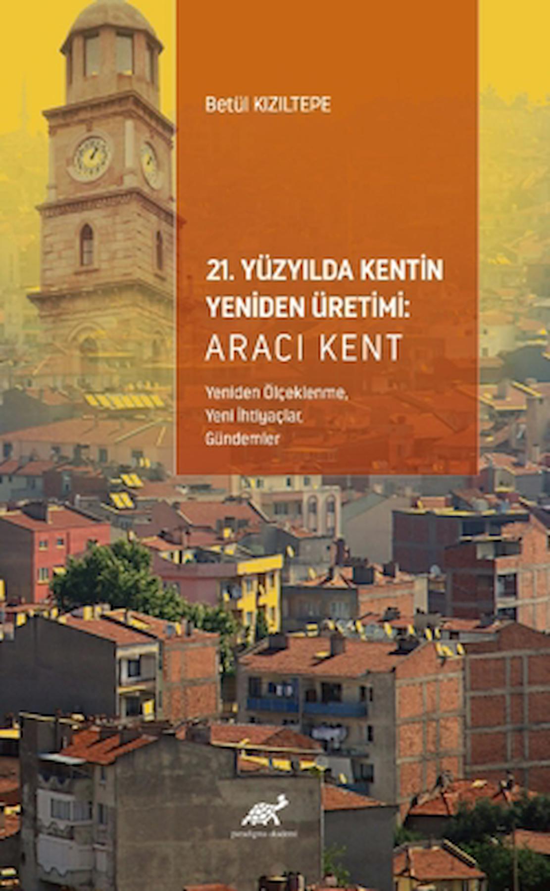 21. Yüzyılda Kentin Yeniden Üretimi