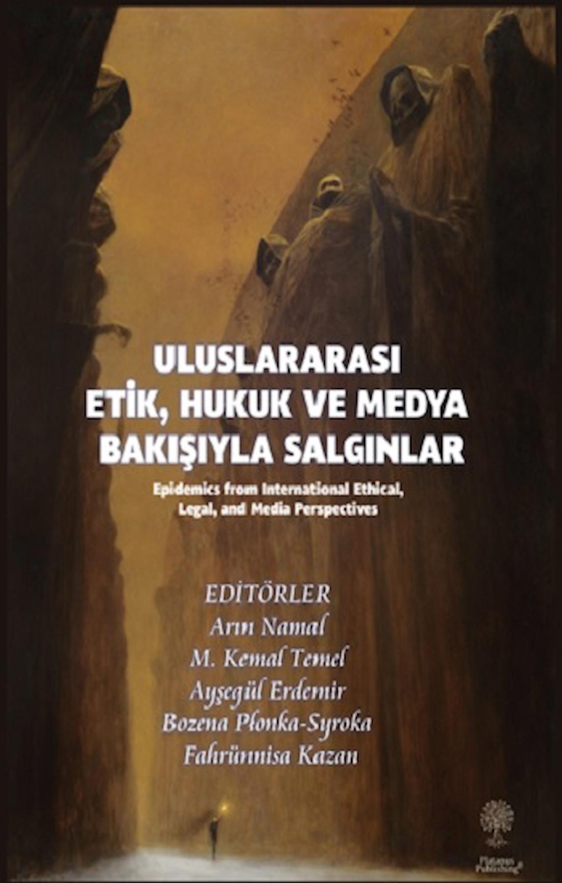 Uluslararası Etik, Hukuk ve Medya Bakışıyla Salgınlar (Epidemics from International Ethical, Legal, and Media Perspectives)