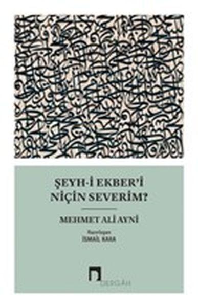 Şeyh-i Ekber’i Niçin Severim?