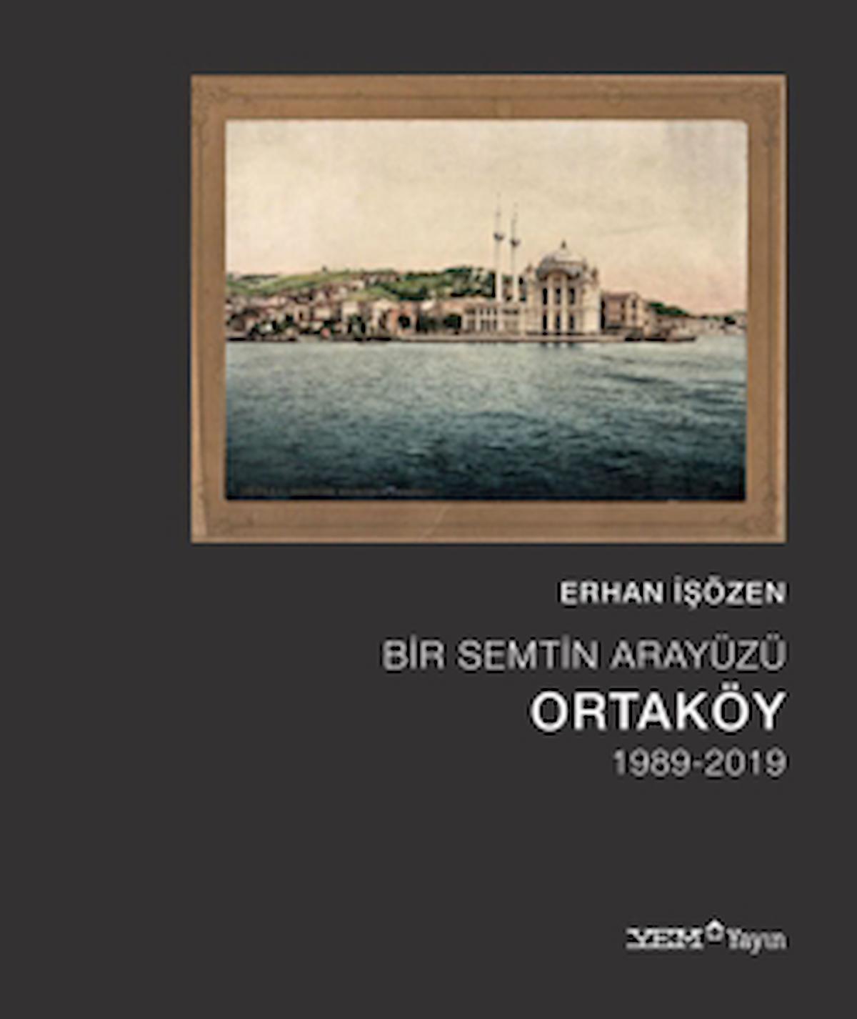 Bir Semtin Arayüzü: Ortaköy (1989-2019)