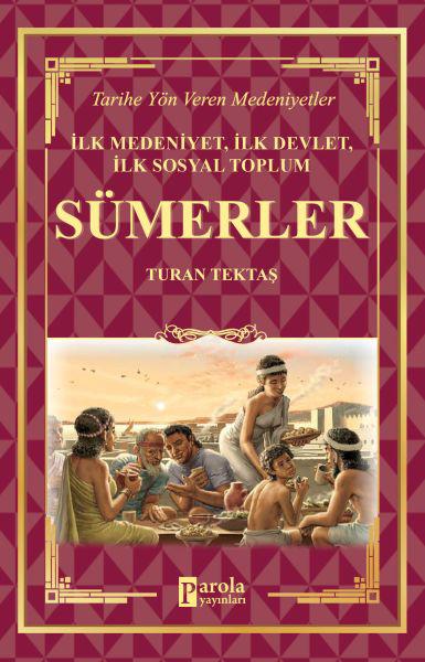 Sümerler - İlk Medeniyet, İlk Devlet, İlk Sosyal Toplum