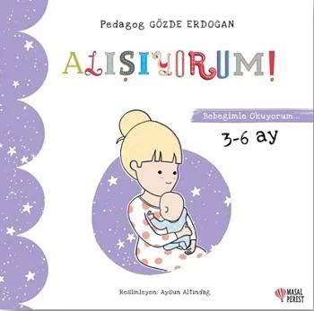 Alışıyorum - Bebeğimle Okuyorum 3-6 Ay