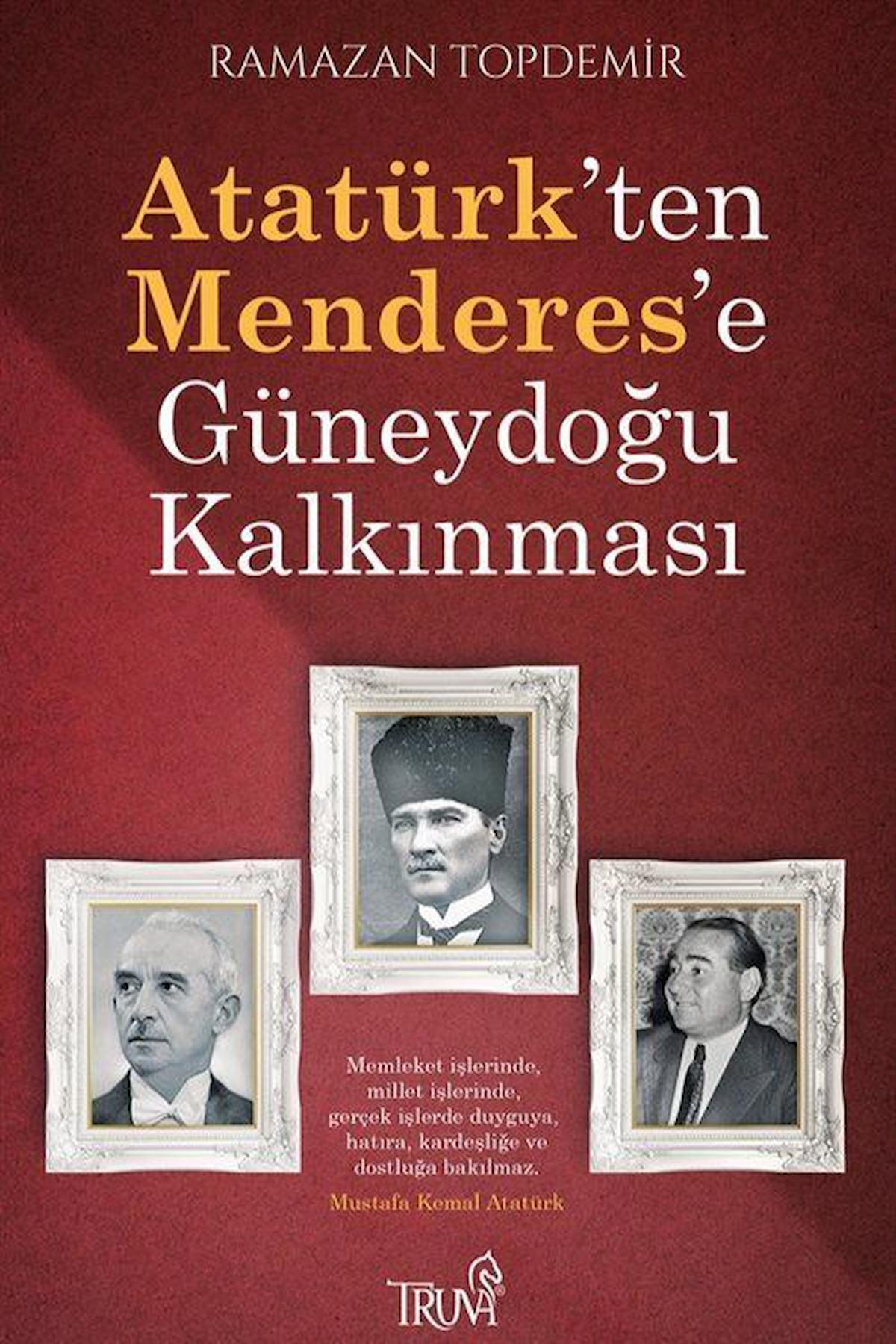 Atatürk’ten Menderes’e Güneydoğu Kalkınması