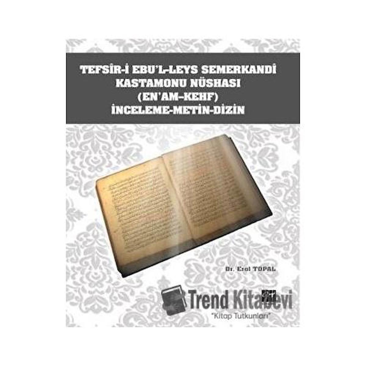 Tefsir-i Ebu'l-Leys Semerkandi Kastamonu Nüshası (En'am-Kehf) İnceleme Metin Dizin