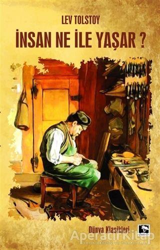 İnsan Ne İle Yaşar? - Lev Nikolayeviç Tolstoy - Çınaraltı Yayınları