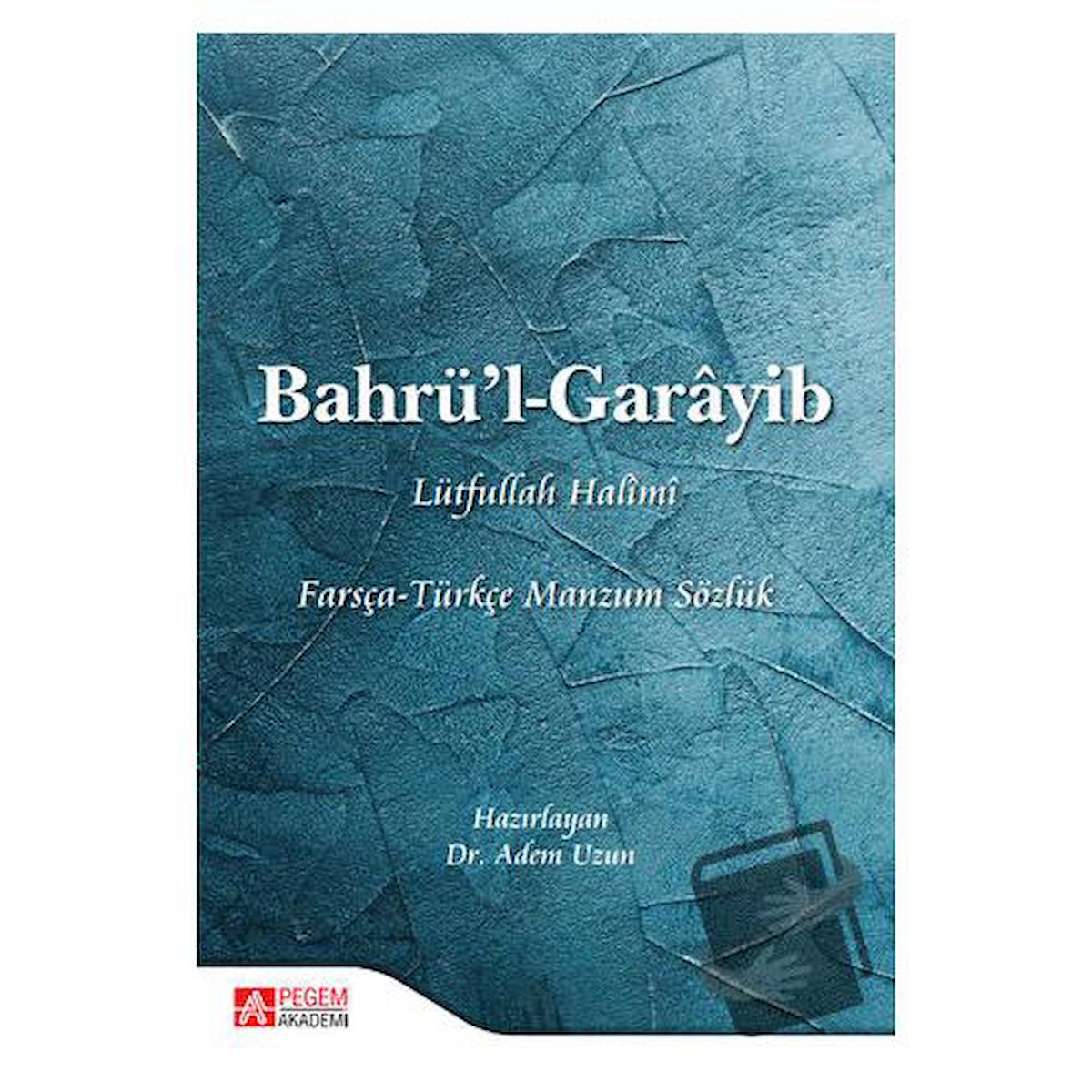 Bahrü’l - Garayib Farsça - Türkçe Manzum Sözlük