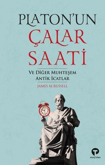 Platon’un Çalar Saati ve Diğer Muhteşem Antik İcatlar