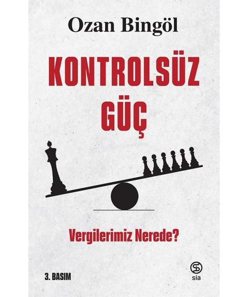 Kontrolsüz Güç - Vergilerimiz Nerede?