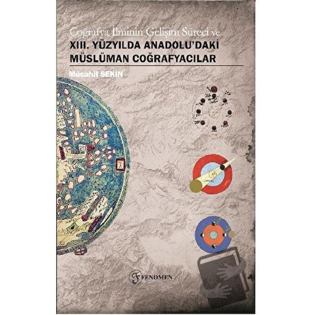 Coğrafya İlminin Gelişim Süreci ve XIII. Yüzyılda Anadolu'daki Müslüman Coğrafyacılar