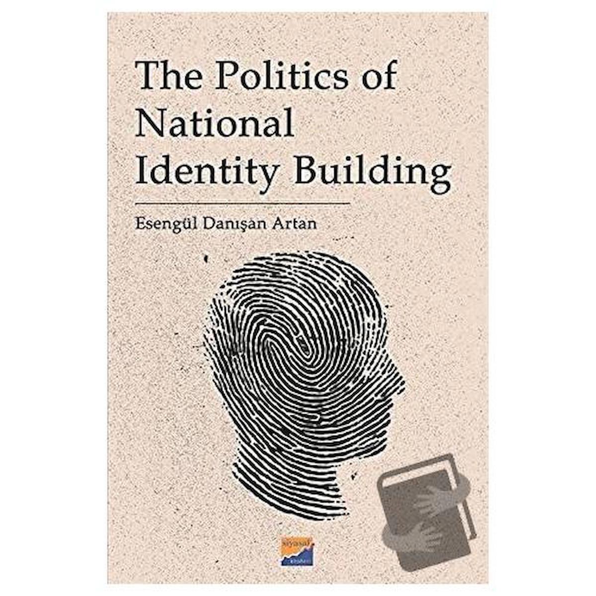 The Politics Of National Identity Building