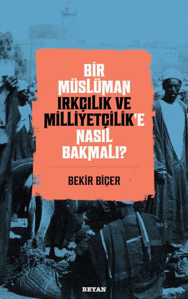 Bir Müslüman Irkçılık ve Milliyetçilik’e Nasıl Bakmalı?