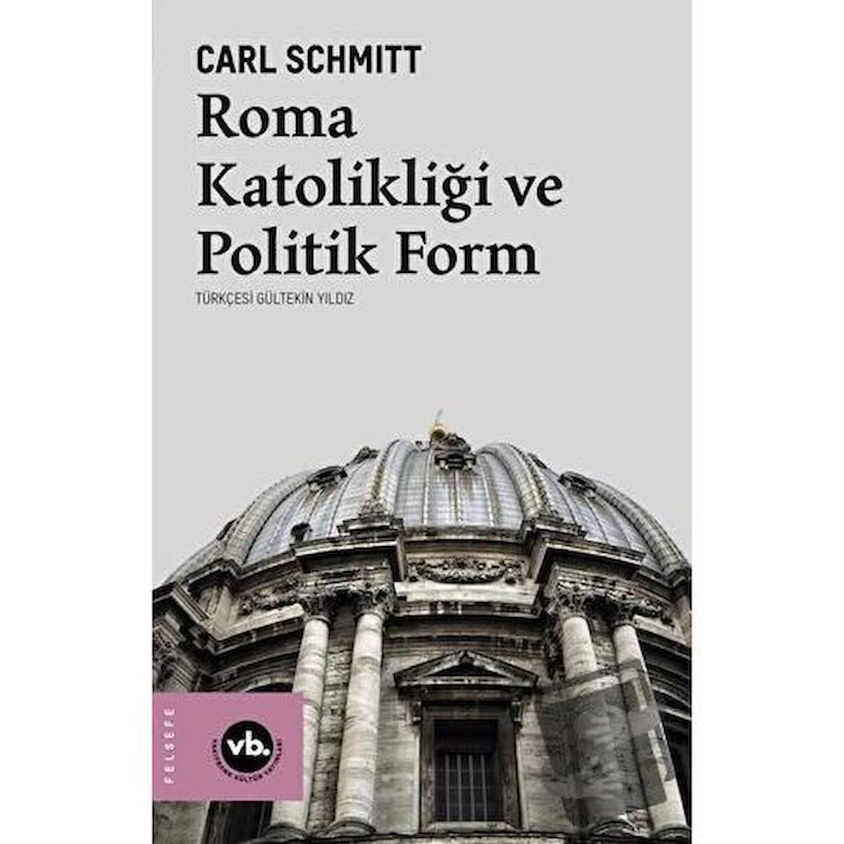 Roma Katolikliği ve Politik Form / Vakıfbank Kültür Yayınları / Carl Schmitt