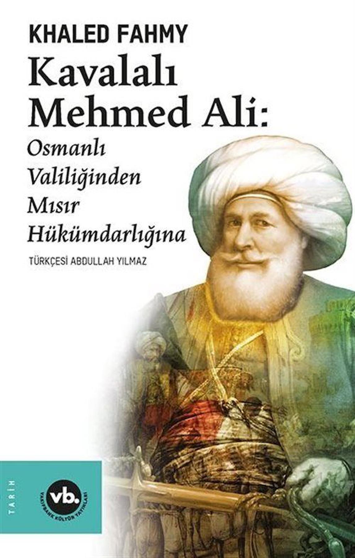 Kavalalı Mehmed Ali: Osmanlı Valiliğinden Mısır Hükümdarlığına