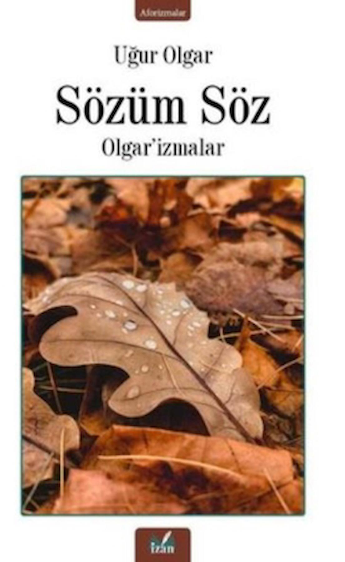 Sözüm Söz - Olgar'izmalar