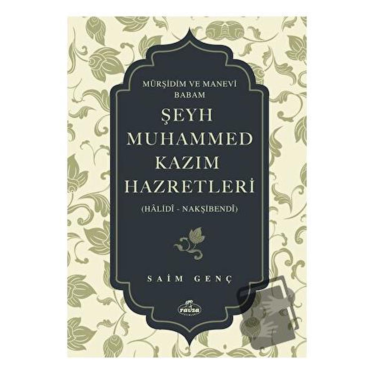 Mürşidim Ve Manevi Babam Şeyh Muhammed Kazım Hazretleri