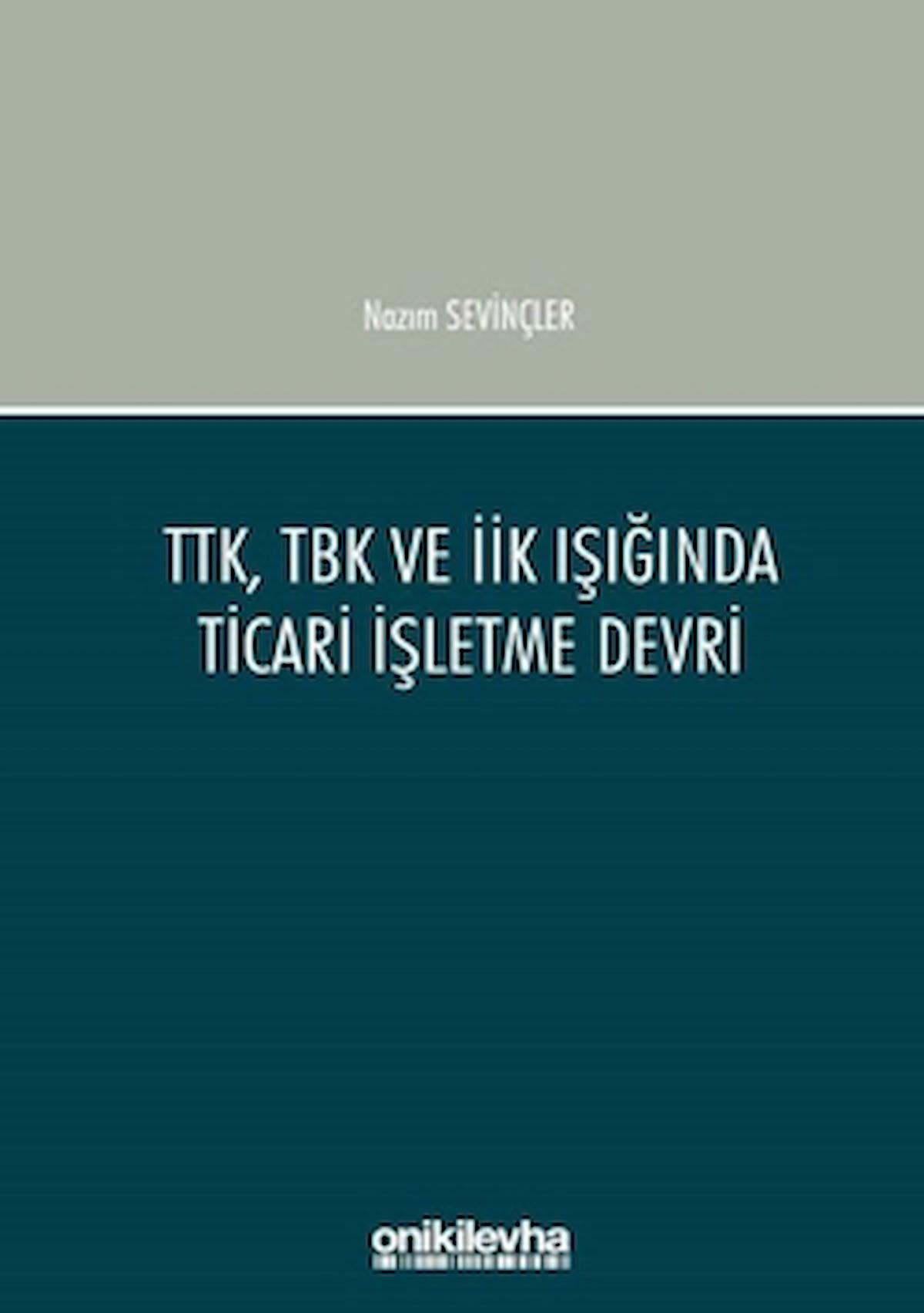 TTK, TBK ve İİK Işığında Ticari İşletme Devri