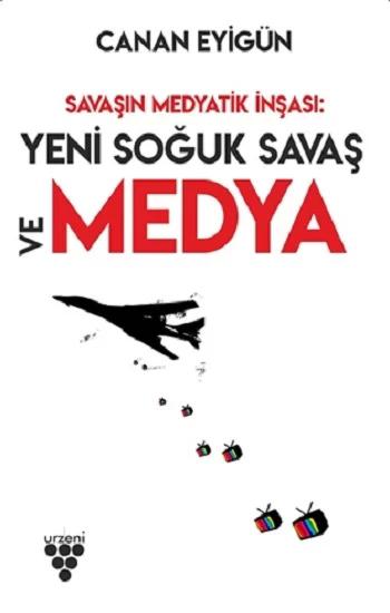 Savaşın Medyatik İnşası: Yeni Soğuk Savaş Ve Medya